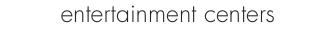 entertainment centers